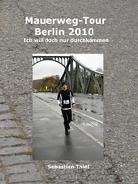 Thiel |  Mauerweg-Tour Berlin 2010 | eBook | Sack Fachmedien