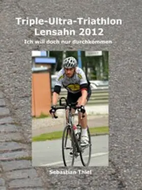 Thiel |  Triple-Ultra-Triathlon Lensahn 2012 | eBook | Sack Fachmedien