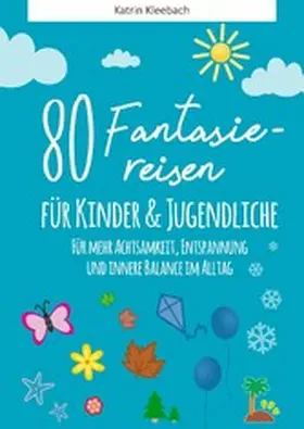 Kleebach |  80 Fantasiereisen für Kinder und Erwachsene | eBook | Sack Fachmedien
