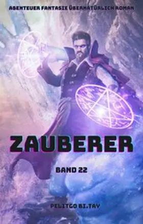 Bi. Tay |  Zauberer:Abenteuer Fantasie übernatürlich Roman(Band 22) | eBook | Sack Fachmedien