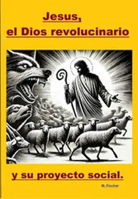 Fischer |  Jesús, el Dios revolucionario y su proyecto social. | eBook | Sack Fachmedien