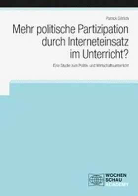 Görlich |  Mehr politische Partizipation durch Interneteinsatz im Unterricht? | eBook | Sack Fachmedien