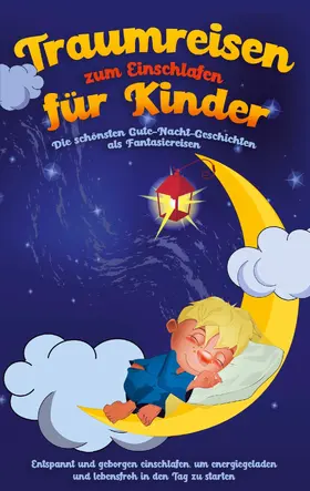 Neumann |  Traumreisen zum Einschlafen für Kinder - Die schönsten Gute-Nacht-Geschichten als Fantasiereisen | eBook | Sack Fachmedien