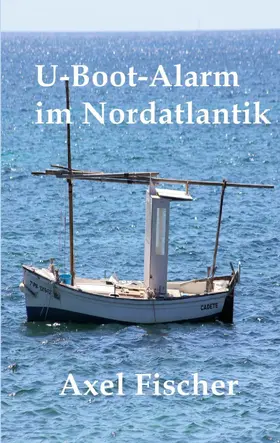 Fischer |  U-Boot-Alarm im Nordatlantik | eBook | Sack Fachmedien