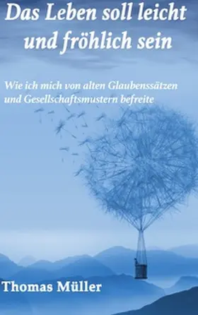 Müller | Das Leben soll leicht und fröhlich sein | Buch | 978-3-7568-0823-6 | www.sack.de
