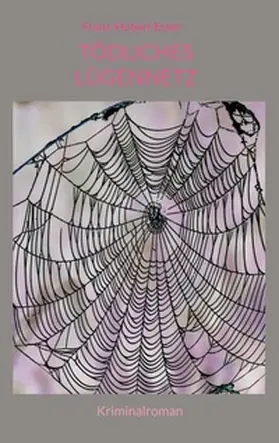 Esser |  Tödliches Lügennetz | Buch |  Sack Fachmedien