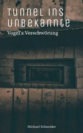 Schneider |  Tunnel ins Unbekannte | Buch |  Sack Fachmedien