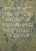 Walravens / Serikoff |  Franz von Erdmann (1793-1862) als Orientalist in Kazan | Buch |  Sack Fachmedien