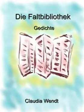 Wendt |  Die Faltbibliothek | eBook | Sack Fachmedien