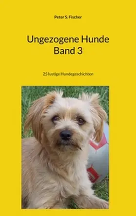 Fischer |  Ungezogene Hunde Band 3 | Buch |  Sack Fachmedien