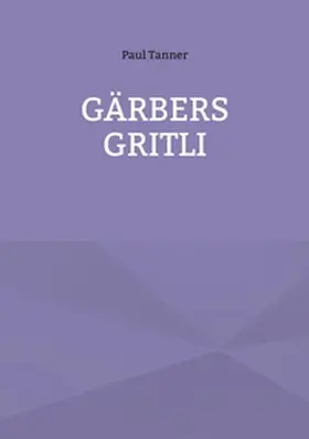 Tanner |  Gärbers Gritli | Buch |  Sack Fachmedien