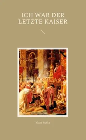 Funke |  Ich war der letzte Kaiser | Buch |  Sack Fachmedien