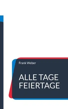 Weber |  Alle Tage Feiertage | Buch |  Sack Fachmedien
