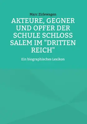 Zirlewagen |  Akteure, Gegner und Opfer der Schule Schloss Salem im "Dritten Reich" | eBook | Sack Fachmedien