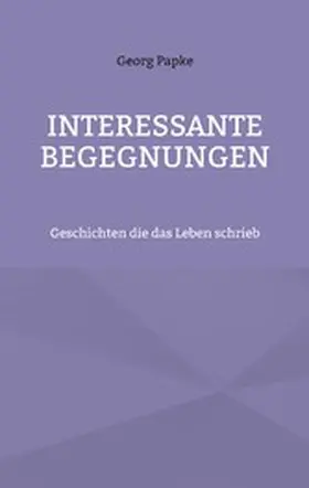 Papke |  Interessante Begegnungen | eBook | Sack Fachmedien