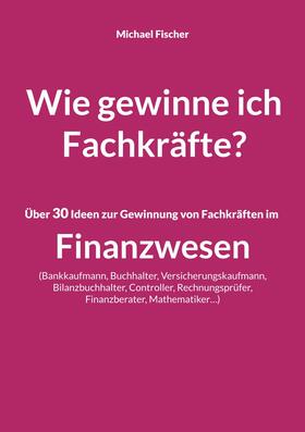 Fischer | Wie gewinne ich Fachkräfte? | E-Book | sack.de