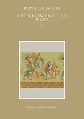 Laufer |  Die Frühgeschichte des Filzes | Buch |  Sack Fachmedien