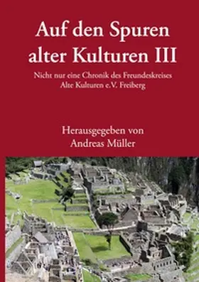 Müller |  Auf den Spuren alter Kulturen III | Buch |  Sack Fachmedien