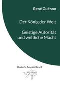 Steinke / Guénon |  Der König der Welt & Geistige Autorität und weltliche Macht | eBook | Sack Fachmedien