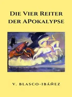 Blasco Ibanez |  Die vier Reiter der Apokalypse | eBook | Sack Fachmedien