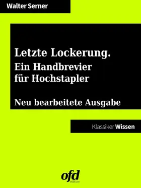 Serner / edition |  Letzte Lockerung. Ein Handbrevier für Hochstapler und solche, die es werden wollen | eBook | Sack Fachmedien
