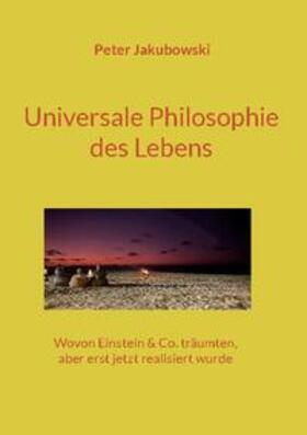 Jakubowski | Universale Philosophie des Lebens | Buch | 978-3-7568-3911-7 | sack.de