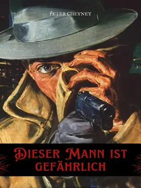 Cheyney |  Dieser Mann ist gefährlich | eBook | Sack Fachmedien