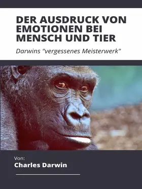 Darwin |  Der Ausdruck von Emotionen bei Mensch und Tier | eBook | Sack Fachmedien