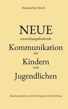 Hirsch / (haftungsbeschränkt) |  Neue entwicklungsfördernde Kommunikation | Buch |  Sack Fachmedien