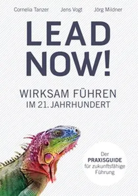 Tanzer / Vogt / Mildner |  Lead now! | Buch |  Sack Fachmedien