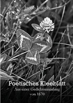Lotich / Wirth | Poetisches Kleeblatt | Buch | 978-3-7568-4470-8 | sack.de