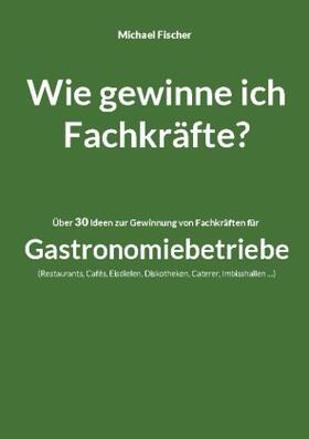 Fischer | Wie gewinne ich Fachkräfte? | Buch | 978-3-7568-4501-9 | sack.de