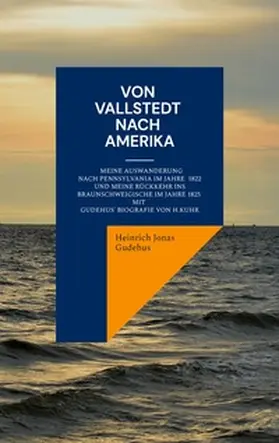 Gudehus / Kahmann / Kuhr |  Von Vallstedt nach Amerika | Buch |  Sack Fachmedien