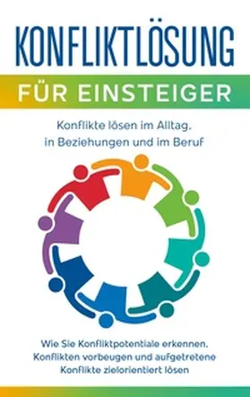 Ernst |  Konfliktlösung für Einsteiger - Konflikte lösen im Alltag, in Beziehungen und im Beruf | Buch |  Sack Fachmedien