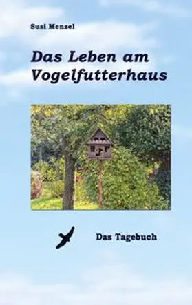 Menzel |  Das Leben am Vogelfutterhaus | Buch |  Sack Fachmedien