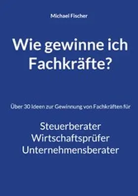 Fischer |  Wie gewinne ich Fachkräfte? | eBook | Sack Fachmedien