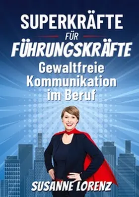Lorenz |  Superkräfte für Führungskräfte | Buch |  Sack Fachmedien