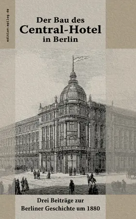 Hude / Hoppe |  Der Bau des Central-Hotel in Berlin | eBook | Sack Fachmedien