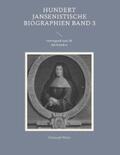 Weber |  Hundert Jansenistische Biographien Band 3 | eBook | Sack Fachmedien
