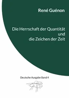 Guénon / Steinke |  Die Herrschaft der Quantität und die Zeichen der Zeit | eBook | Sack Fachmedien