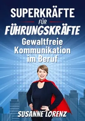 Lorenz |  Superkräfte für Führungskräfte | Buch |  Sack Fachmedien