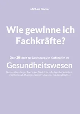 Fischer |  Wie gewinne ich Fachkräfte? | Buch |  Sack Fachmedien