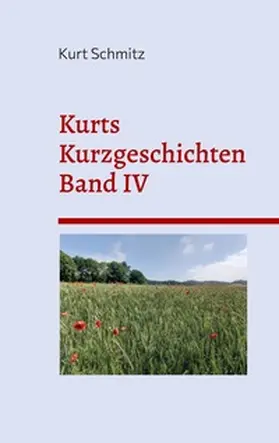 Schmitz |  Kurts Kurzgeschichten Band IV | Buch |  Sack Fachmedien