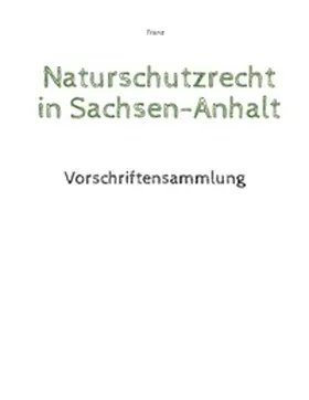 Franz |  Naturschutzrecht in Sachsen-Anhalt | Buch |  Sack Fachmedien