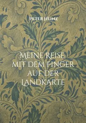 Heinz |  Meine Reise mit dem Finger auf der Landkarte | Buch |  Sack Fachmedien
