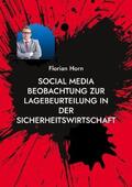 Horn |  Social Media Beobachtung zur Lagebeurteilung in der Sicherheitswirtschaft | Buch |  Sack Fachmedien