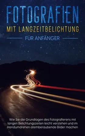 Busch |  Fotografien mit Langzeitbelichtung für Anfänger | Buch |  Sack Fachmedien