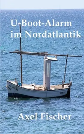 Fischer |  U-Boot-Alarm im Nordatlantik | Buch |  Sack Fachmedien