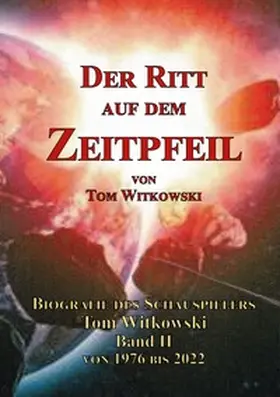 Witkowski |  Der Ritt auf dem Zeitpfeil | Buch |  Sack Fachmedien