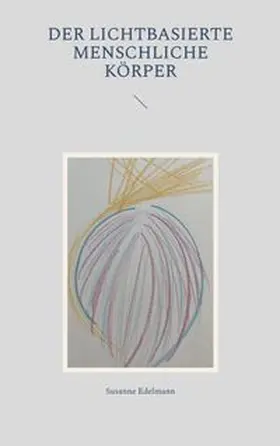 Edelmann |  Der lichtbasierte menschliche Körper | Buch |  Sack Fachmedien